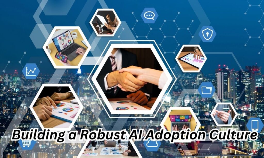 Building a Robust AI Adoption Culture