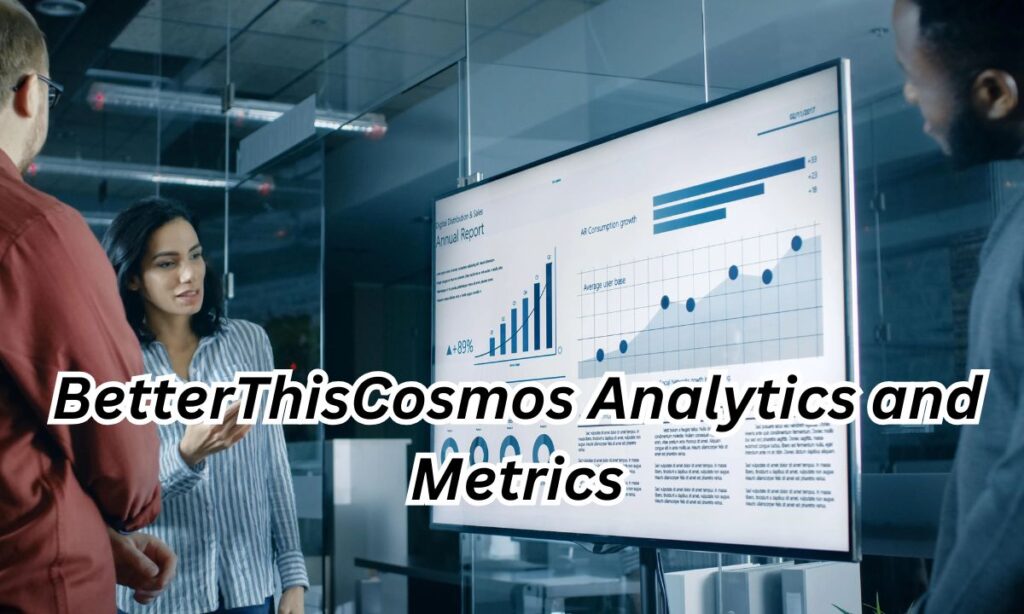 BetterThisCosmos Analytics and Metrics