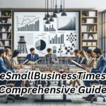 TheSmallBusinessTimes: A Comprehensive Guide