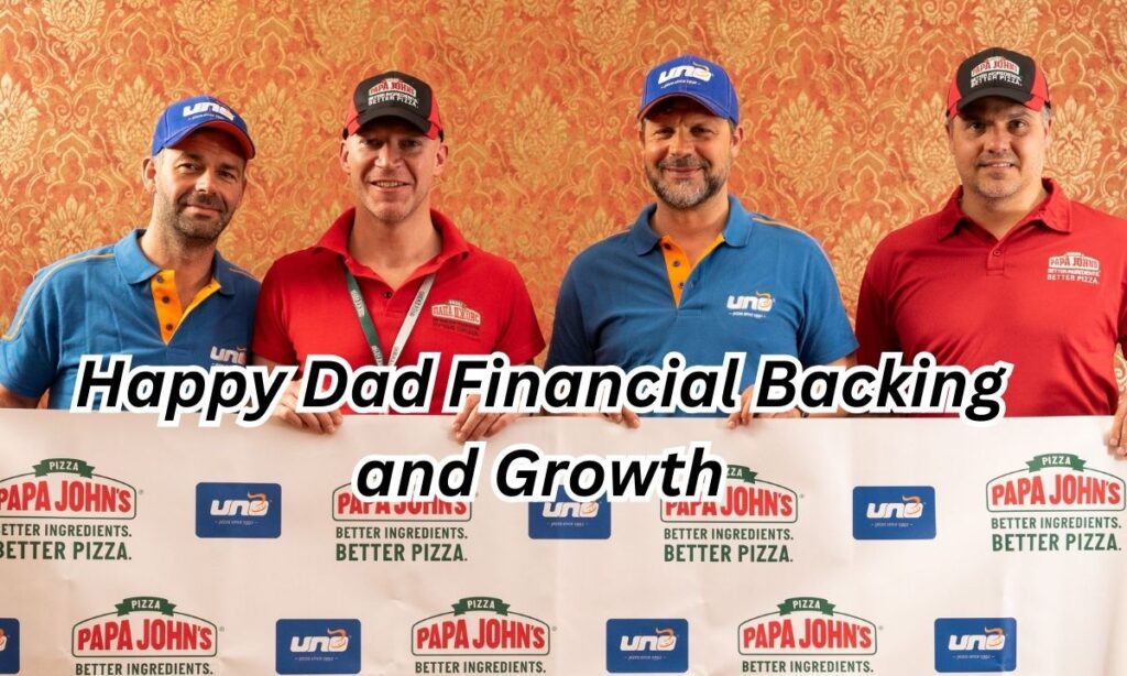 Happy Dad Financial Backing and Growth