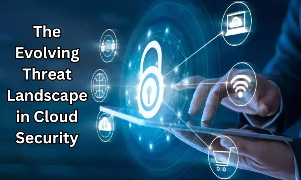 The Evolving Threat Landscape in Cloud Security