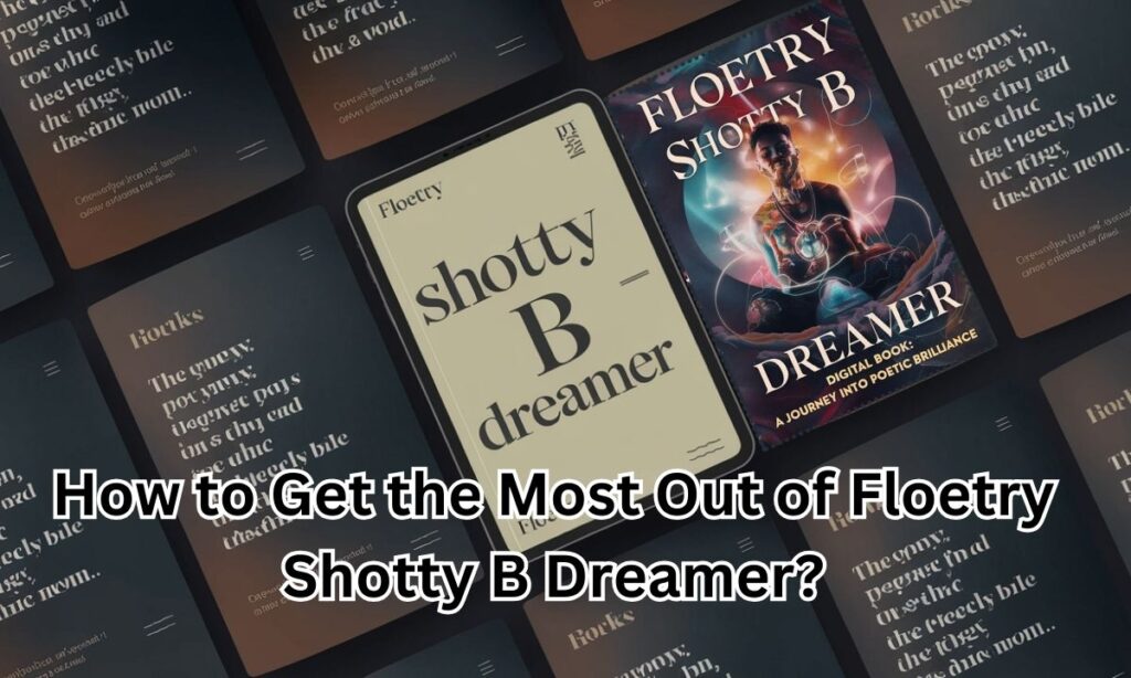 How to Get the Most Out of Floetry Shotty B Dreamer?