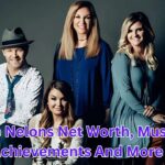 The Nelons Net Worth, Music Achievements And More