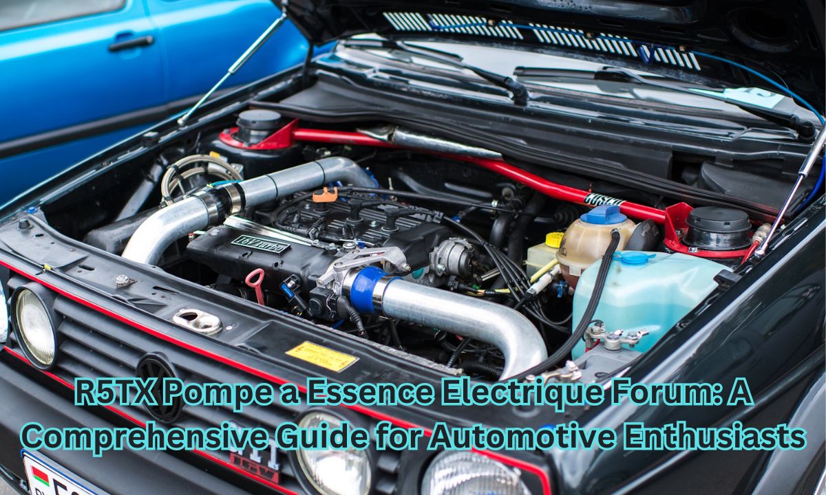 R5TX Pompe a Essence Electrique Forum: A Comprehensive Guide for Automotive Enthusiasts