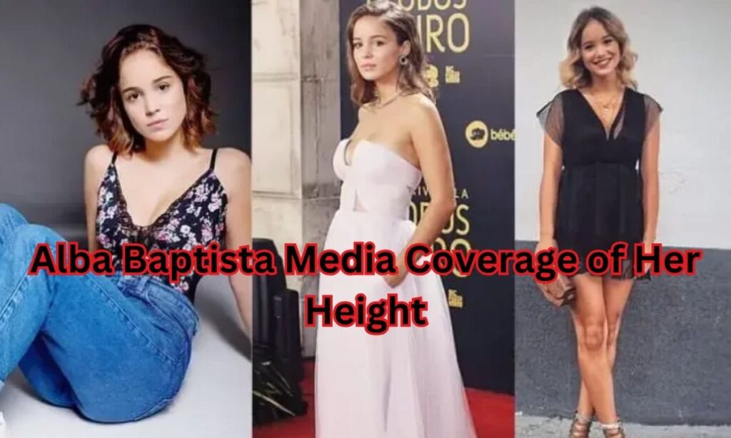 Alba Baptista Media Coverage of Her Height