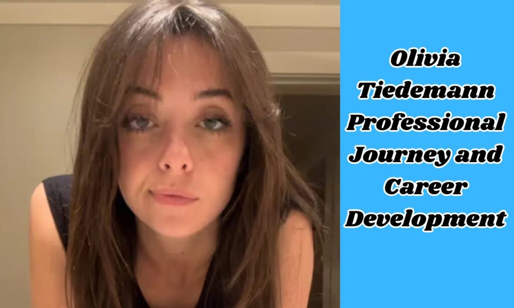 Olivia Tiedemann Professional Journey and Career Development