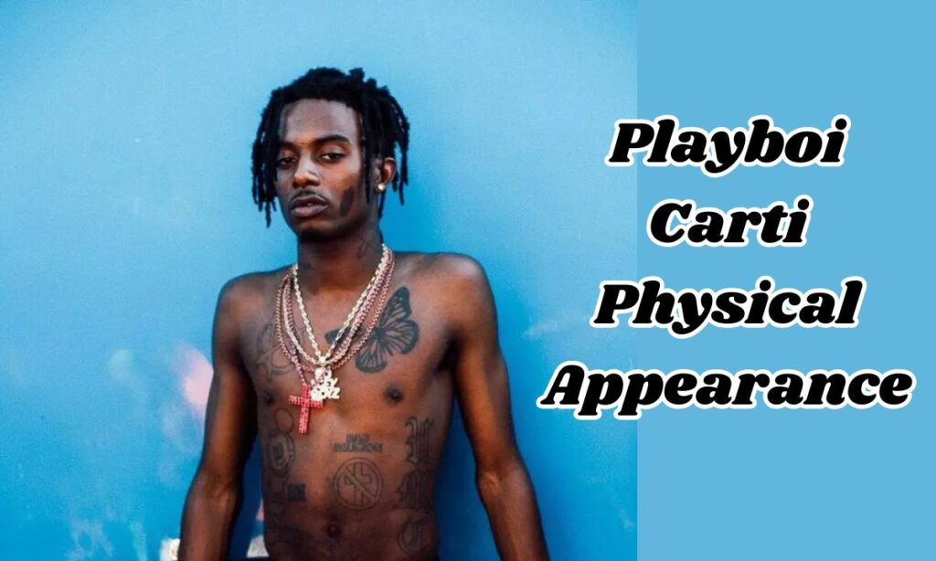 Playboi Carti Physical Appearance